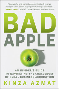 Bad Apple (An Insider's Guide to Navigating the Challenges of Small Business Acquisition) by Kinza Azmat, 9781394463817