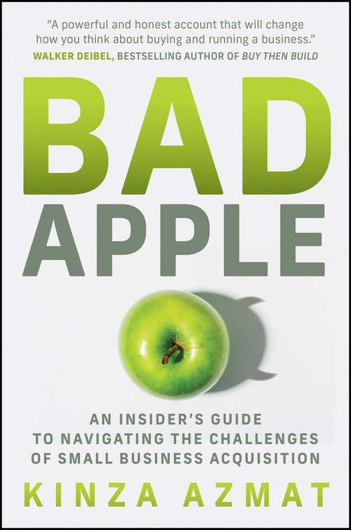 Bad Apple (An Insider's Guide to Navigating the Challenges of Small Business Acquisition) by Kinza Azmat, 9781394463817