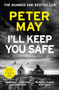 I'll Keep You Safe (A stunning standalone crime thriller from the incredible mind behind The Lewis Trilogy) by Peter May, 9781529443998