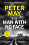 The Man With No Face (A powerful and prescient crime thriller from the author of The Lewis Trilogy) by Peter May, 9781529444001