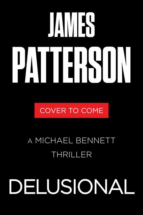 Delusional (A Michael Bennett Thriller) by James Patterson, James O. Born, 9781538758847