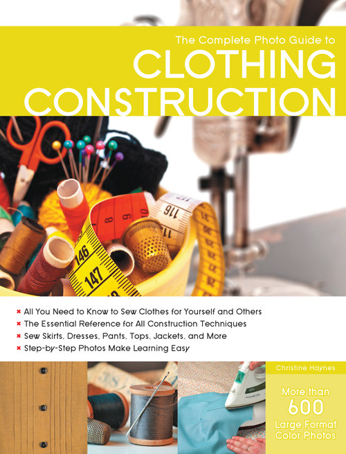The Complete Photo Guide to Clothing Construction by Christine Haynes, 9781589237773