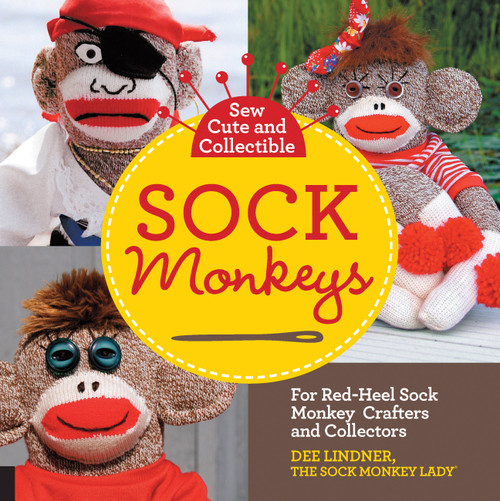 Sew Cute and Collectible Sock Monkeys (For Red-Heel Sock Monkey Crafters and Collectors) by Dee Lindner, 9781589238664