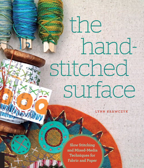 The Hand-Stitched Surface (Slow Stitching and Mixed-Media Techniques for Fabric and Paper) by Lynn Krawczyk, 9781589239425