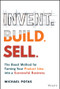 Invent. Build. Sell. (The Boost Method for Turning Your Product Idea into a Successful Business) by Michael Potas, 9781394458080