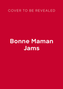 Bonne Maman Jams (The Recipes for Your Best-loved Jams) by Ilona Chovancova, 9781805706717