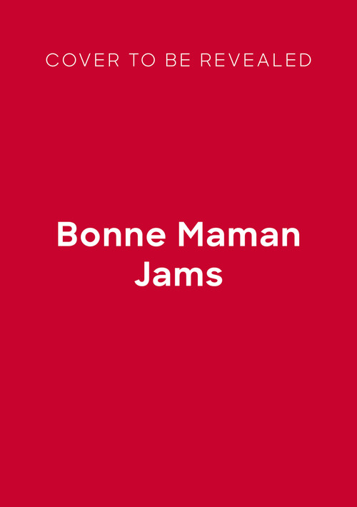 Bonne Maman Jams (The Recipes for Your Best-loved Jams) by Ilona Chovancova, 9781805706717