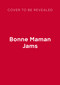 Bonne Maman Jams (The Recipes for Your Best-loved Jams) by Ilona Chovancova, 9781805706717