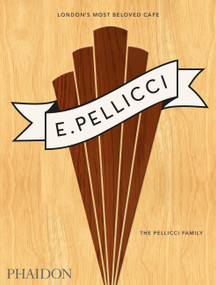 E. Pellicci (London's Most Beloved Café) by The Pellicci Family, 9781837292592