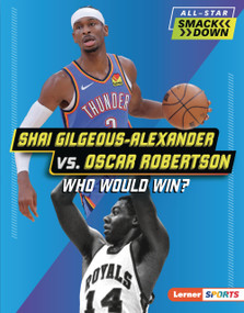 Shai Gilgeous-Alexander vs. Oscar Robertson (Who Would Win?) by Jason M. Burns, 9798348057138