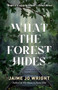 What the Forest Hides by Jaime Jo Wright, 9780764246265