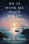 He Is with Me Through the Night (Devotions from the Psalms to Help You Find Sleep and True Rest) by Sarah E. Frazer, Dr. Michelle Bengtson, 9780800748487