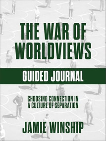 The War of Worldviews Guided Journal (Choosing Connection in a Culture of Separation) by Jamie Winship, 9780800748838