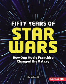 Fifty Years of Star Wars (How One Movie Franchise Changed the Galaxy) by Lisa Idzikowski, 9798348057794