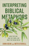 Interpreting Biblical Metaphors (What They Are, How They Work, and What They Mean for Us) by Erin Heim, Beth Stovell, 9781540967633