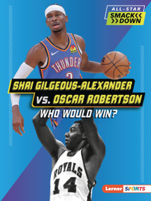 Shai Gilgeous-Alexander vs. Oscar Robertson (Who Would Win?) by Jason M. Burns, 9798348064976