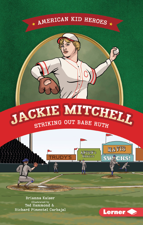Jackie Mitchell, Striking Out Babe Ruth by Brianna Kaiser, Ted Hammond, Richard Pimentel Carbajal, 9798348065003