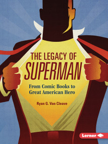 The Legacy of Superman (From Comic Books to Great American Hero) by Ryan G. Van Cleave, 9798348065195