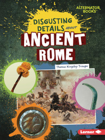 Disgusting Details About Ancient Rome by Thomas Kingsley Troupe, 9798348065263