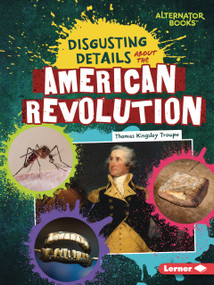 Disgusting Details About the American Revolution by Thomas Kingsley Troupe, 9798348065287