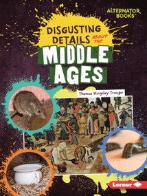 Disgusting Details About the Middle Ages by Thomas Kingsley Troupe, 9798348065294