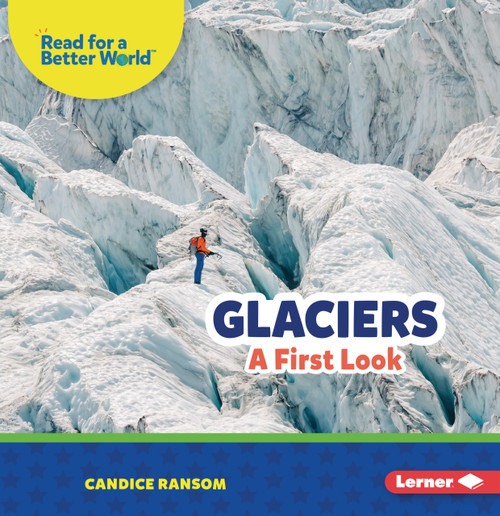 Glaciers (A First Look) by Candice Ransom, 9798348065782