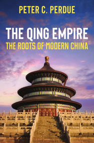 The Qing Empire (The Roots of Modern China) by Peter C. Perdue, 9781509568796