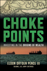 Choke Points (Investing in the Origins of Wealth) by Dryden Pence, 9781394469611