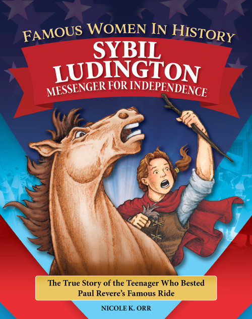 Famous Women in History: Sybil Ludington (Messenger for Independence) by Nicole Orr, 9798890941503