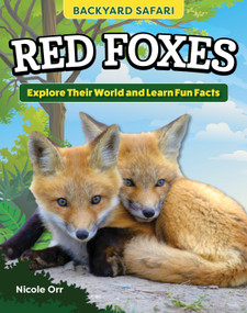 Kids' Backyard Safari: Red Foxes (Explore Their World and Learn Fun Facts) by Nicole Orr, 9798890940001