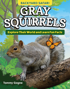 Kids' Backyard Safari: Gray Squirrels (Explore Their World and Learn Fun Facts) by Tammy Gagne, 9798890940025