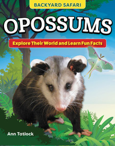 Kids' Backyard Safari: Opossums (Explore Their World and Learn Fun Facts) by Ann Tatlock, 9798890940049