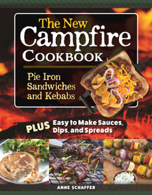 The New Campfire Cookbook (Pie Iron Sandwiches and Kebabs) by Anne Schaeffer, 9781497103856