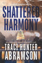 Shattered Harmony by Traci Hunter Abramson, 9781639935857