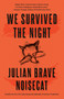 We Survived the Night by Julian Brave NoiseCat, 9780593315286