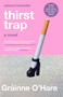 Thirst Trap (A Novel) by Gráinne O'Hare, 9798217089017