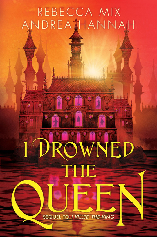 I Drowned the Queen by Rebecca Mix, Andrea Hannah, 9780063379664