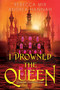I Drowned the Queen by Rebecca Mix, Andrea Hannah, 9780063379664