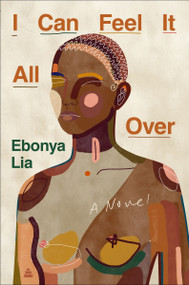 I Can Feel It All Over (A Novel) by Ebonya Lia, 9780063463141