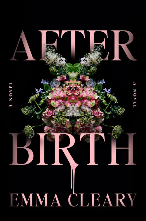 Afterbirth (A Novel) by Emma Cleary, 9780063420953