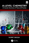 A-Level Chemistry (A Concise Summary of Theory & Practice) by Sunny Bagga, 9781032790534