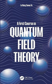 A Pedagogical Introduction to Quantum Field Theory by Lu Heng Sunny Yu, 9781032742946