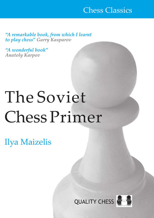 Soviet Chess Primer - 2nd Edition (The Definitive Introduction to the Game of Chess) by Ilya Maizelis, 9781784832957