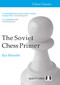Soviet Chess Primer - 2nd Edition (The Definitive Introduction to the Game of Chess) by Ilya Maizelis, 9781784832957