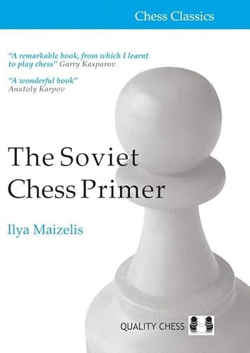 Soviet Chess Primer - 2nd Edition (The Definitive Introduction to the Game of Chess) by Ilya Maizelis, 9781784832964
