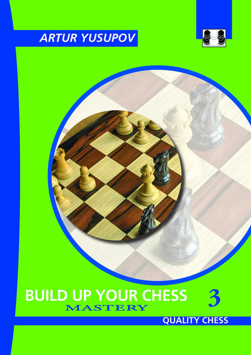 Build Up Your Chess 3 - 2nd Edition by Artur Yusupov, 9781784832995