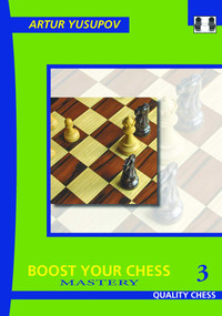 Boost Your Chess 3 - 3rd edition (Mastery) by Artur Yusupov, 9781784833015