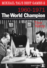 Mikhail Tal's Best Games 2 - 2nd Edition (The World Champion, 1960 - 1971) by Tibor  Károlyi, 9781784833039