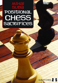 Positional Chess Sacrifices by Mihai Suba, 9781906552879