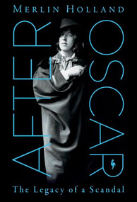 After Oscar: The Legacy of a Scandal by Merlin Holland, 9798889662440